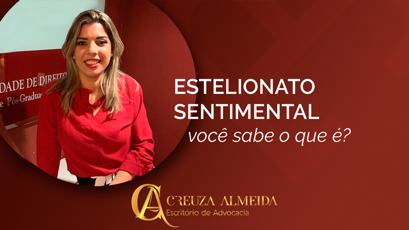 Estelionato sentimental é crime. Creuza Almeida Costa, Advogada em Recife Pernambuco